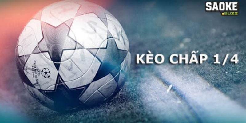 Kèo chấp 1/4 áp dụng những trận đấu chênh lệch giữa hai đội khá nhỏ